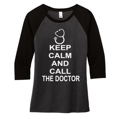 Keep Calm and Call The Doctor Women's Tri-Blend 3/4-Sleeve Raglan Shirt