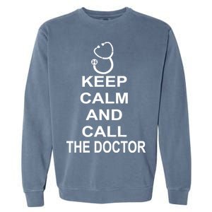 Keep Calm and Call The Doctor Garment-Dyed Sweatshirt