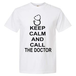 Keep Calm and Call The Doctor Garment-Dyed Heavyweight T-Shirt