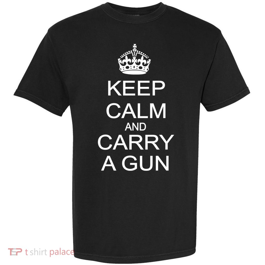 Keep Calm and Carry a Gun Garment-Dyed Heavyweight T-Shirt