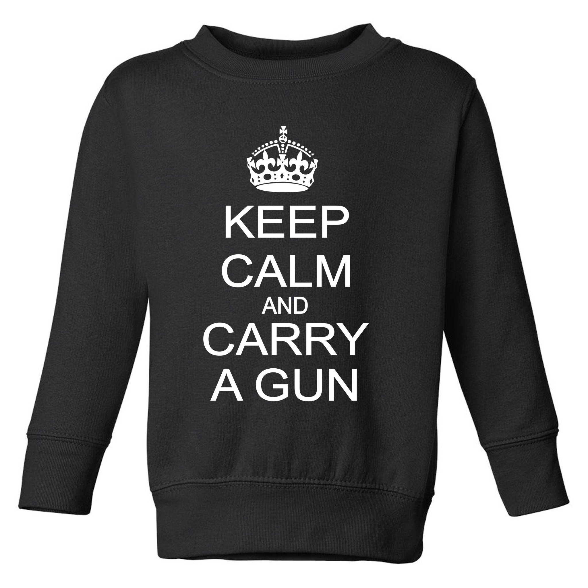 Keep Calm and Carry a Gun Toddler Sweatshirt