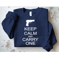 Keep Calm And Carry One Sweatshirt