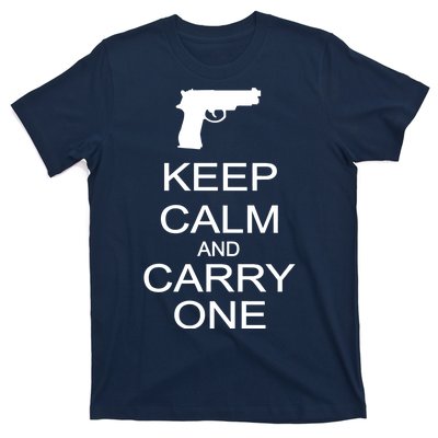 Keep Calm And Carry One T-Shirt