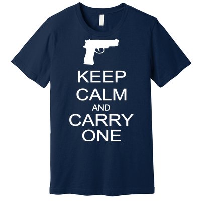 Keep Calm And Carry One Premium T-Shirt