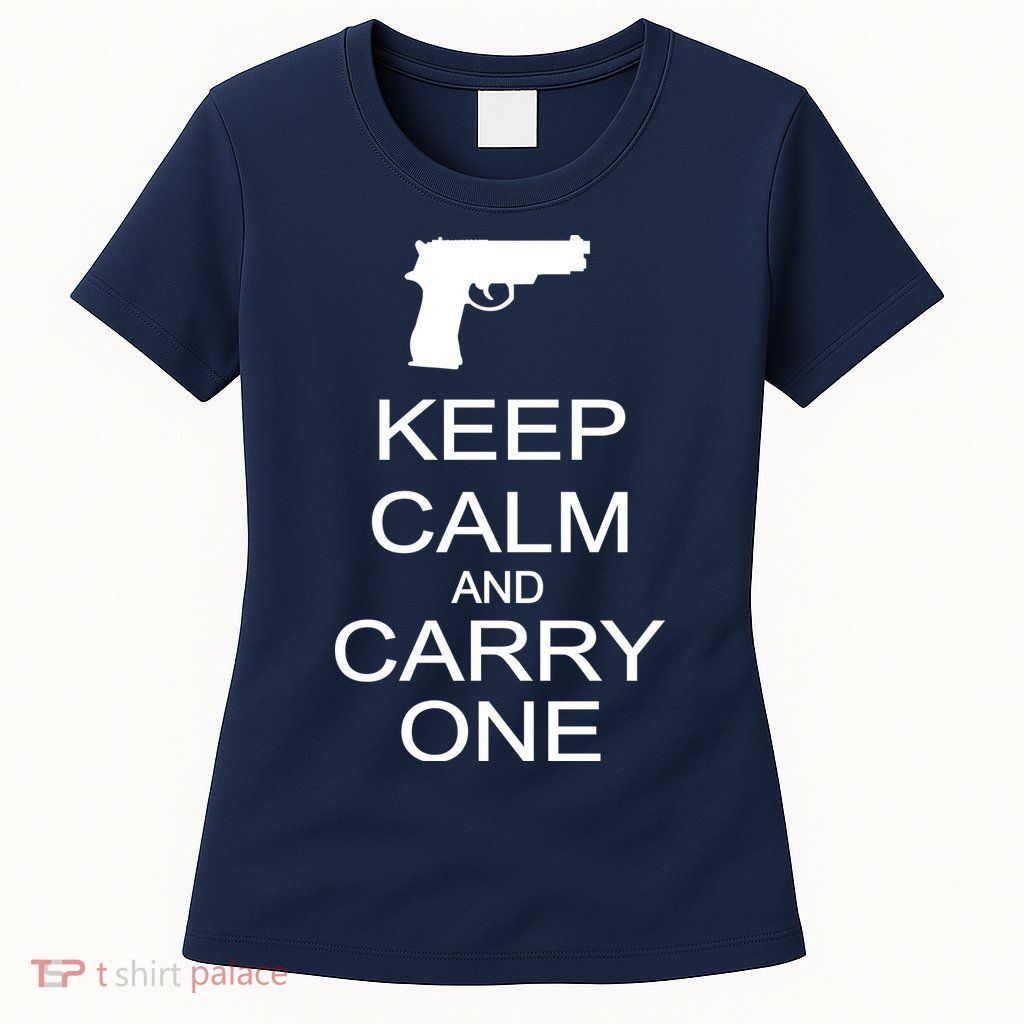 Keep Calm And Carry One Womens T-Shirt