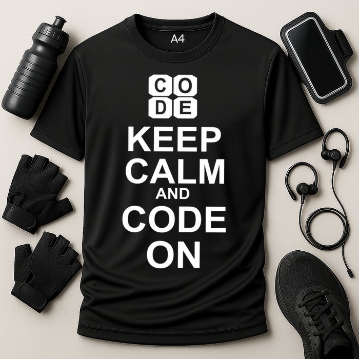 Keep Calm and Code On Performance Shirt