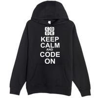 Keep Calm and Code On Premium Pullover Hoodie