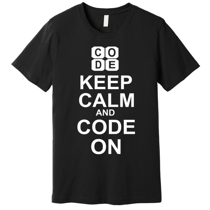 Keep Calm and Code On Premium T-Shirt