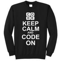 Keep Calm and Code On Tall Sweatshirt