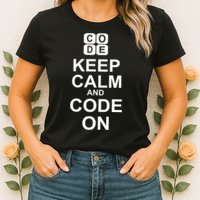 Keep Calm and Code On Womens T-Shirt