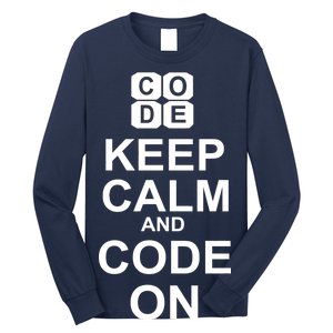 Keep Calm and Code On Long Sleeve Shirt