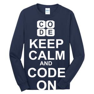 Keep Calm and Code On Tall Long Sleeve T-Shirt