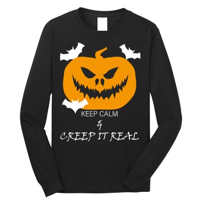 Keep Calm and Creep It Real Long Sleeve Shirt