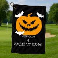 Keep Calm and Creep It Real Golf Towel