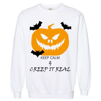 Keep Calm and Creep It Real Garment-Dyed Sweatshirt