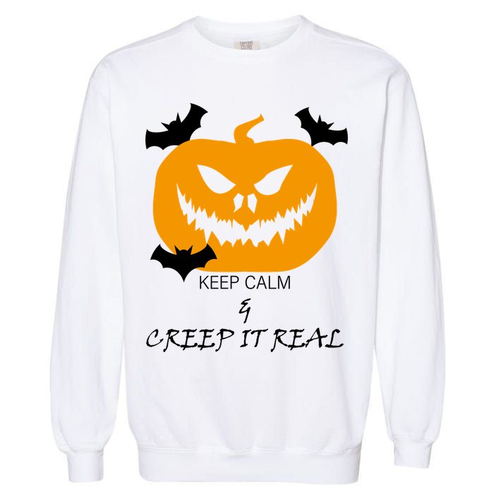 Keep Calm and Creep It Real Garment-Dyed Sweatshirt