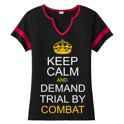 Keep Calm and Demand Trial By Combat Ladies Halftime Notch Neck Tee