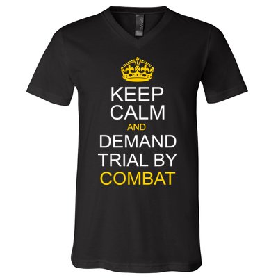 Keep Calm and Demand Trial By Combat V-Neck T-Shirt