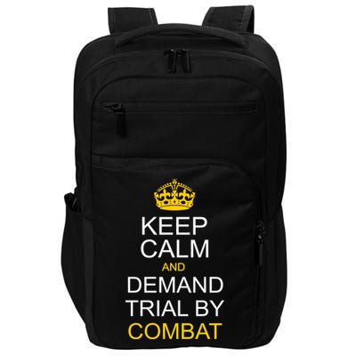 Keep Calm and Demand Trial By Combat Impact Tech Backpack