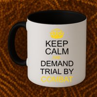 Keep Calm and Demand Trial By Combat Mug