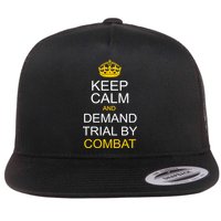 Keep Calm and Demand Trial By Combat Flatbill Hat
