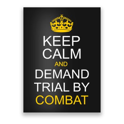 Keep Calm and Demand Trial By Combat Poster