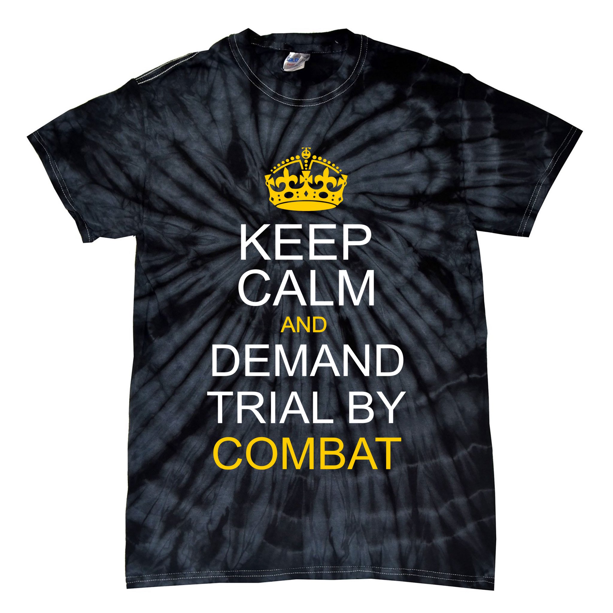 Keep Calm and Demand Trial By Combat Tie-Dye T-Shirt