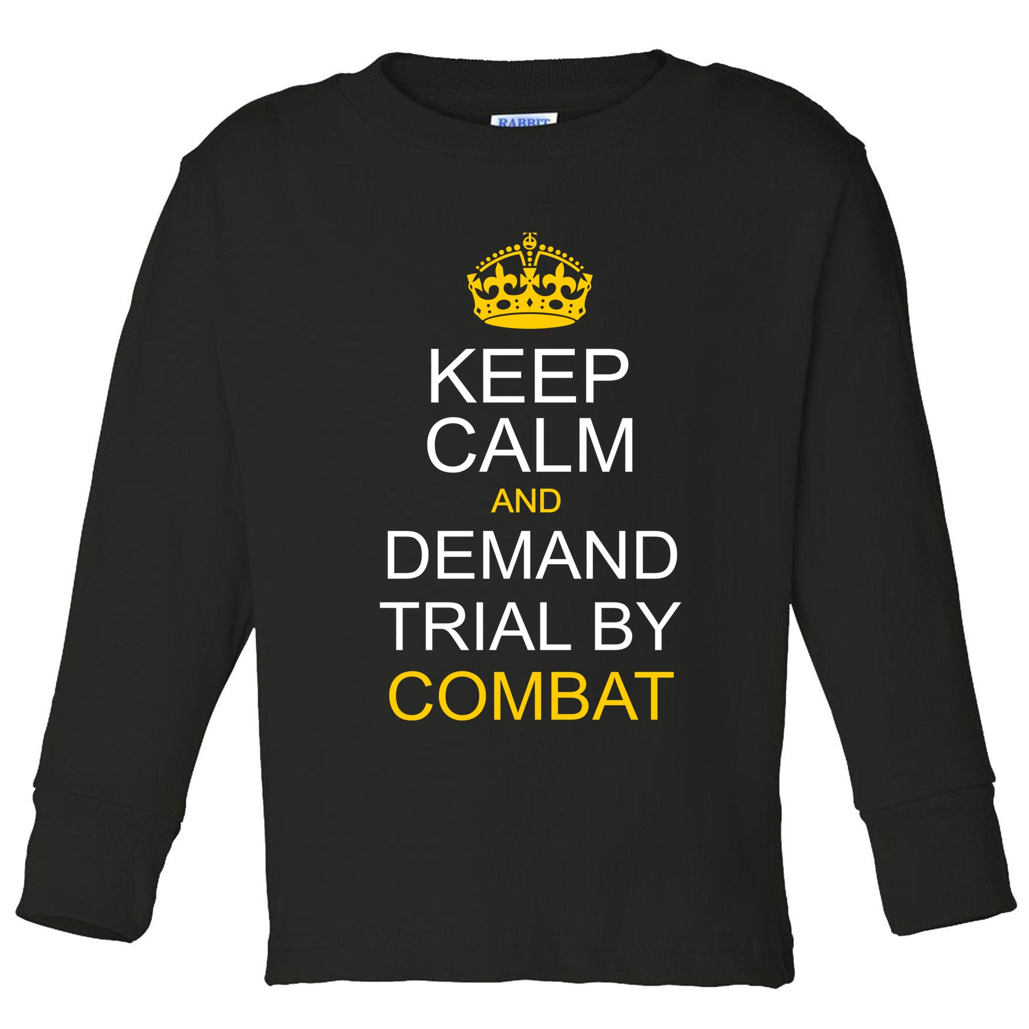 Keep Calm and Demand Trial By Combat Toddler Long Sleeve Shirt