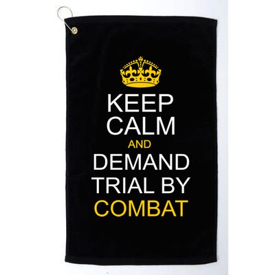Keep Calm and Demand Trial By Combat Golf Towel