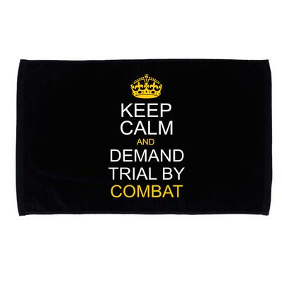 Keep Calm and Demand Trial By Combat Microfiber Hand Towel