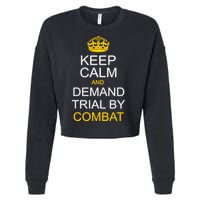 Keep Calm and Demand Trial By Combat Cropped Pullover Crew