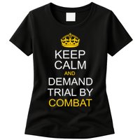 Keep Calm and Demand Trial By Combat Womens T-Shirt