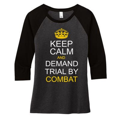Keep Calm and Demand Trial By Combat Women's Tri-Blend 3/4-Sleeve Raglan Shirt