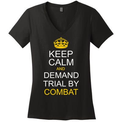 Keep Calm and Demand Trial By Combat Women's V-Neck T-Shirt