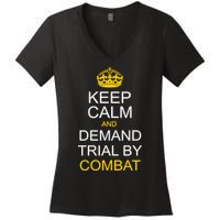 Keep Calm and Demand Trial By Combat Women's V-Neck T-Shirt