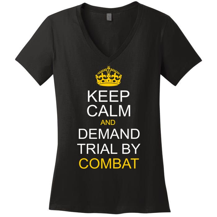 Keep Calm and Demand Trial By Combat Women's V-Neck T-Shirt