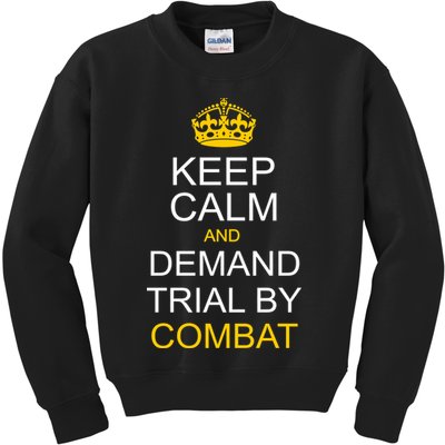 Keep Calm and Demand Trial By Combat Kids Sweatshirt
