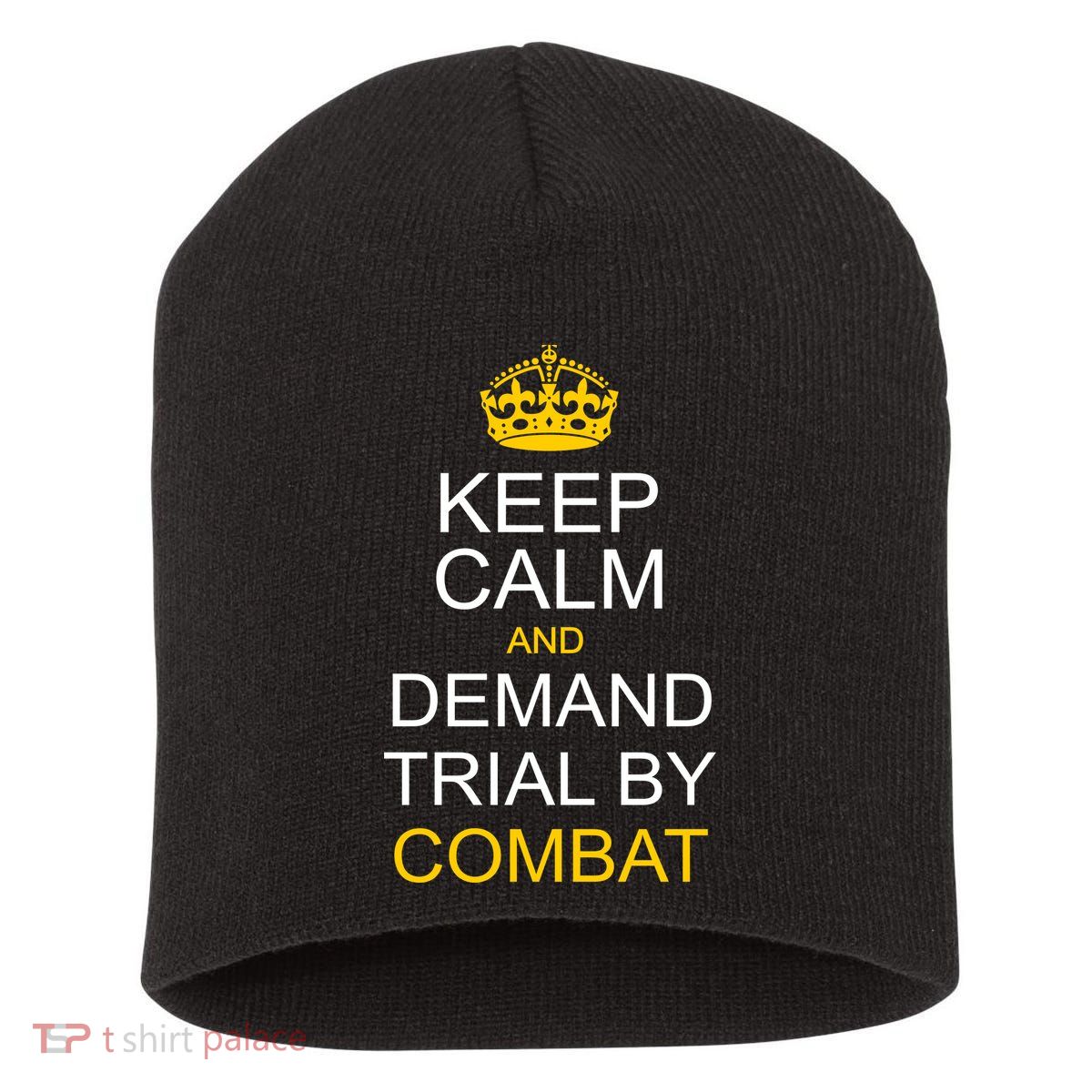 Keep Calm and Demand Trial By Combat Short Acrylic Beanie