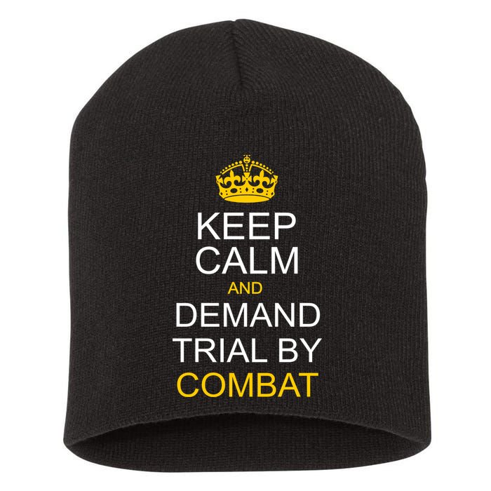 Keep Calm and Demand Trial By Combat Short Acrylic Beanie