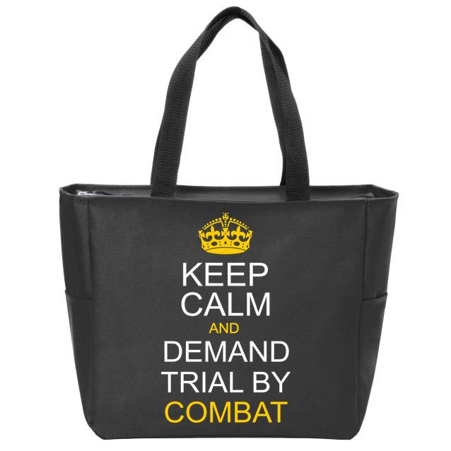 Keep Calm and Demand Trial By Combat Zip Tote Bag