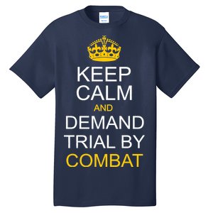 Keep Calm and Demand Trial By Combat Tall T-Shirt