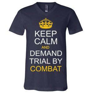 Keep Calm and Demand Trial By Combat V-Neck T-Shirt