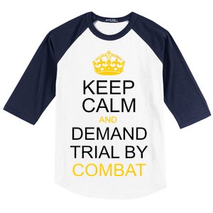 Keep Calm and Demand Trial By Combat Baseball Sleeve Shirt