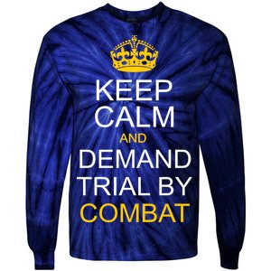 Keep Calm and Demand Trial By Combat Tie-Dye Long Sleeve Shirt