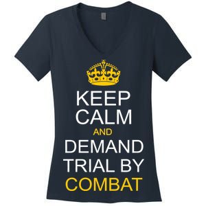 Keep Calm and Demand Trial By Combat Women's V-Neck T-Shirt