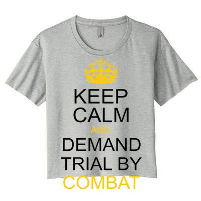 Keep Calm and Demand Trial By Combat Women's Crop Top Tee