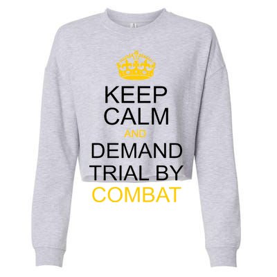 Keep Calm and Demand Trial By Combat Cropped Pullover Crew