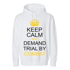 Keep Calm and Demand Trial By Combat Garment-Dyed Fleece Hoodie