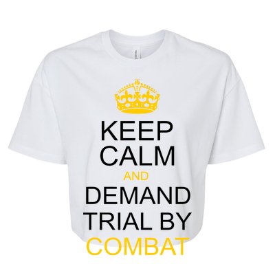 Keep Calm and Demand Trial By Combat Bella+Canvas Jersey Crop Tee