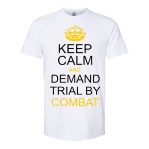 Keep Calm and Demand Trial By Combat Softstyle CVC T-Shirt